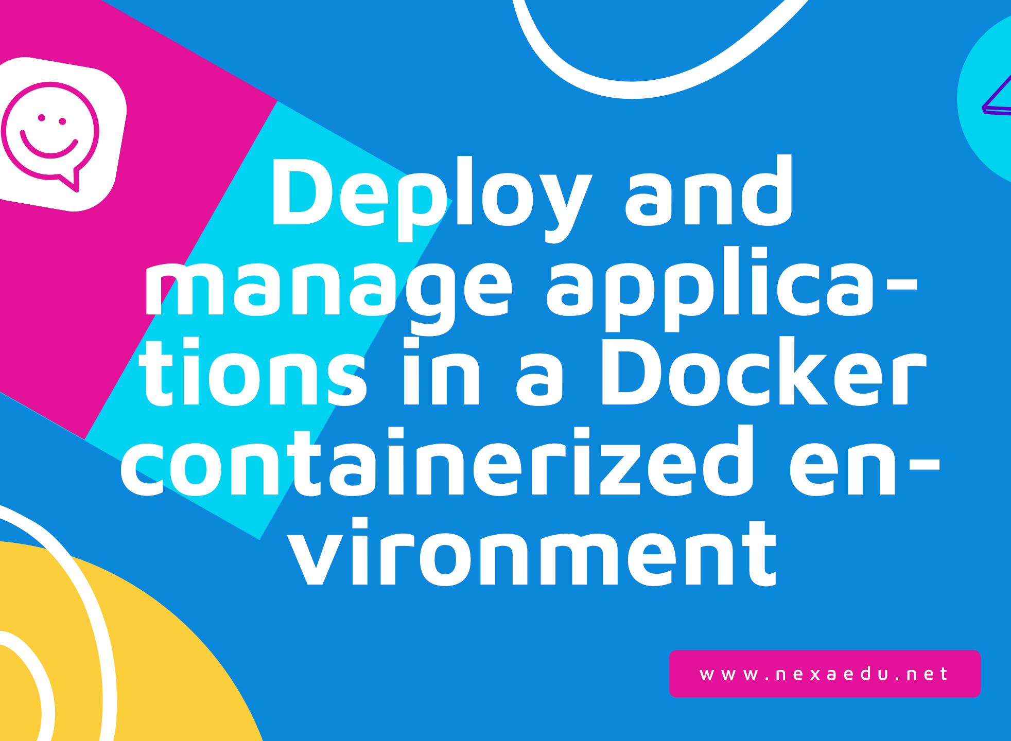 Deploy and manage applications in a Docker containerized environment